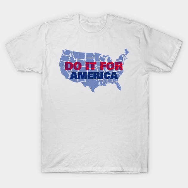 Vote Campaign - Do It for America Tees T-Shirt by amms965